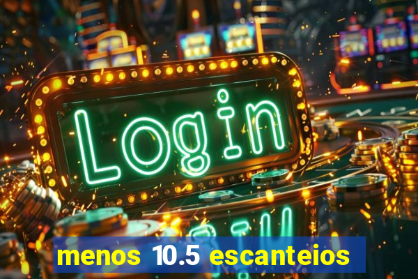 menos 10.5 escanteios